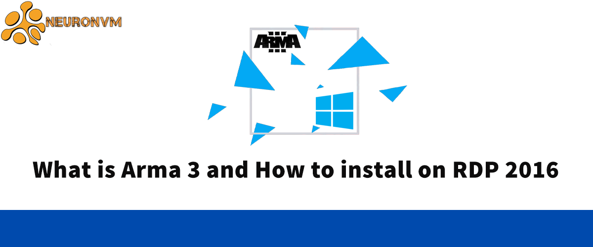 What is Arma 3 and How to install on RDP 2016