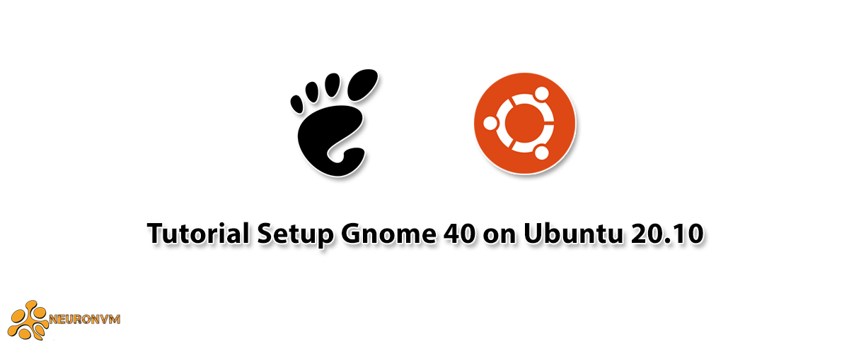 Tutorial Setup Gnome 40 on Ubuntu 20.10