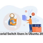 Tutorial Switch Users in Ubuntu 20.04