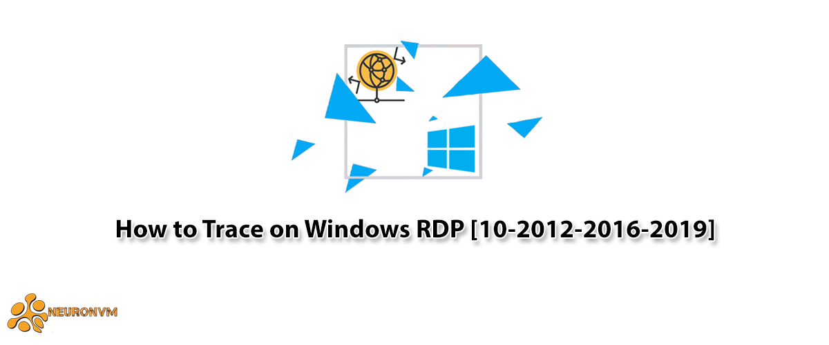 How to Trace on Windows RDP [10-2012-2016-2019]