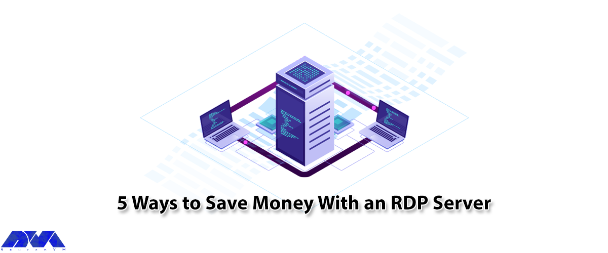 5 Ways to Save Money With an RDP Server