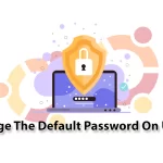 How To Change The Default Password On Ubuntu Linux