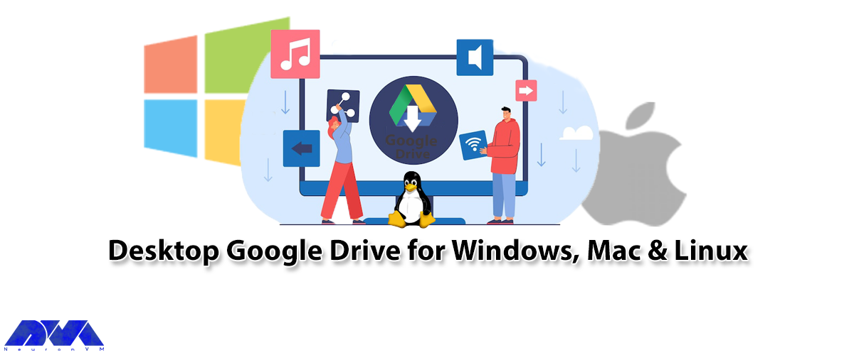 Desktop Google Drive for Windows, Mac & Linux
