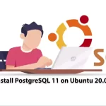 Tutorial Install PostgreSQL11 on Ubuntu20.04