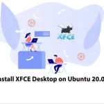 Tutorial Install XFCE Desktop on Ubuntu 20.04