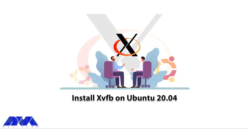 Tutorial Install Xvfb on Ubunto 20.04