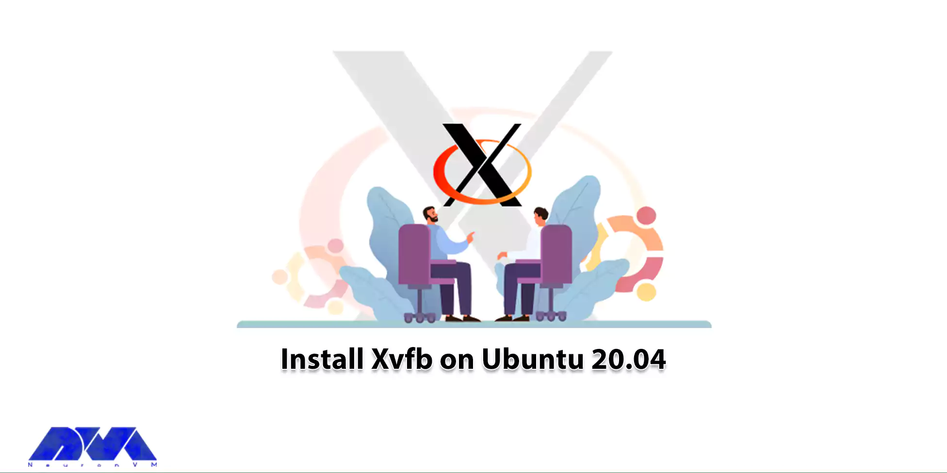 Tutorial Install Xvfb on Ubunto 20.04