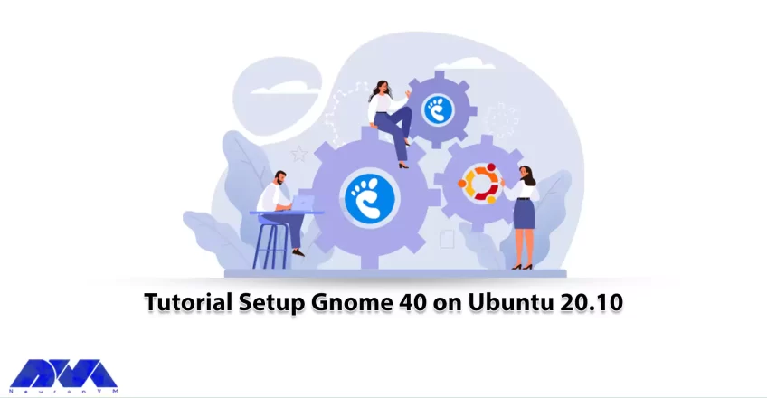 Tutorial Setup Gnome 40 on Ubuntu 20.10