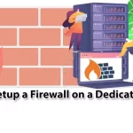 How to Setup a Firewall on a Dedicated Server
