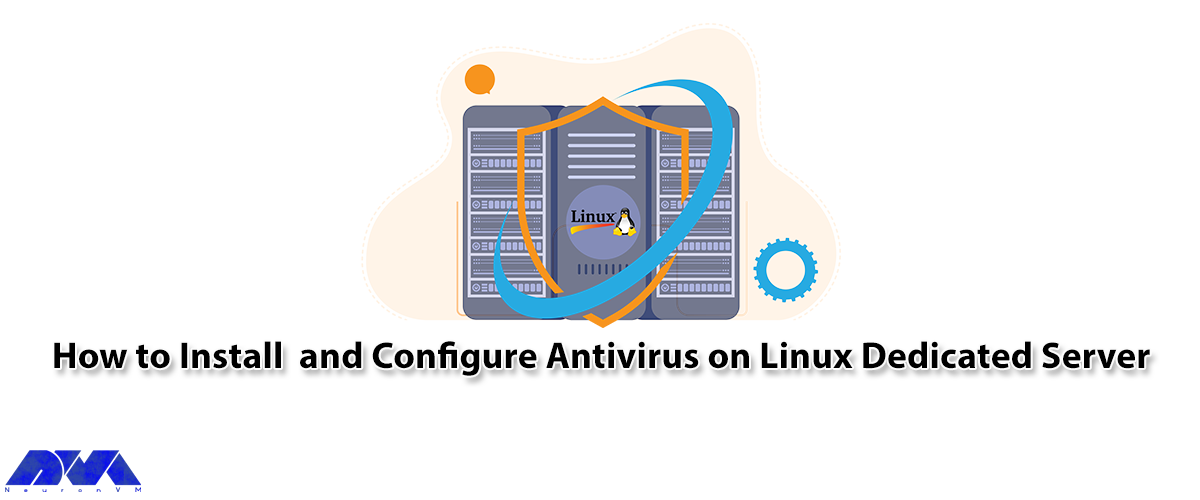 How to Install and Configure Antivirus on Linux Dedicated Server