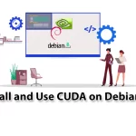 How to Install and Use CUDA on Debian 11