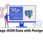 How to Manage JSON Data with PostgreSQL