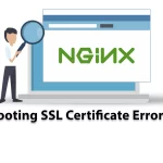 Troubleshooting SSL Certificate Errors on Nginx