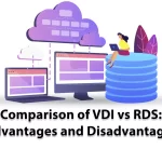 Comparison of VDI vs RDS; Advantages and Disadvantages
