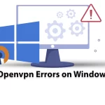 How to Fix Openvpn Errors on Windows 10
