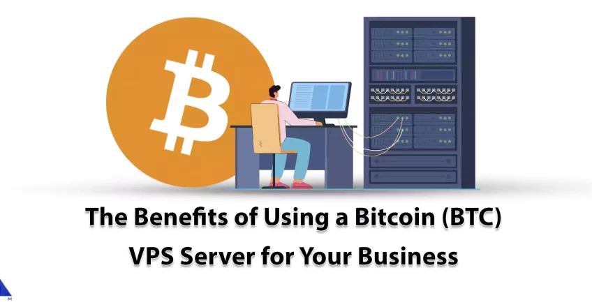 The Benefits of Using a Bitcoin (BTC) VPS Server for Your BusinesS