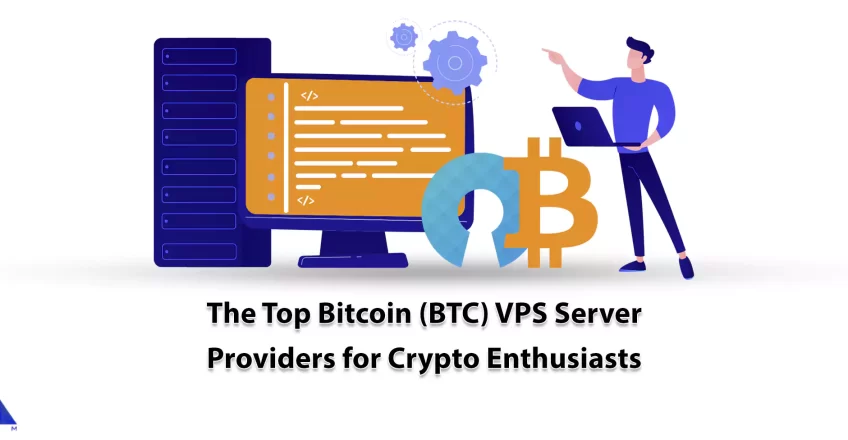 The Top Bitcoin (BTC) VPS Server Providers for Crypto Enthusiasts