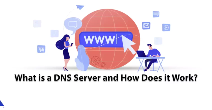 What is a DNS Server and How Does it Work