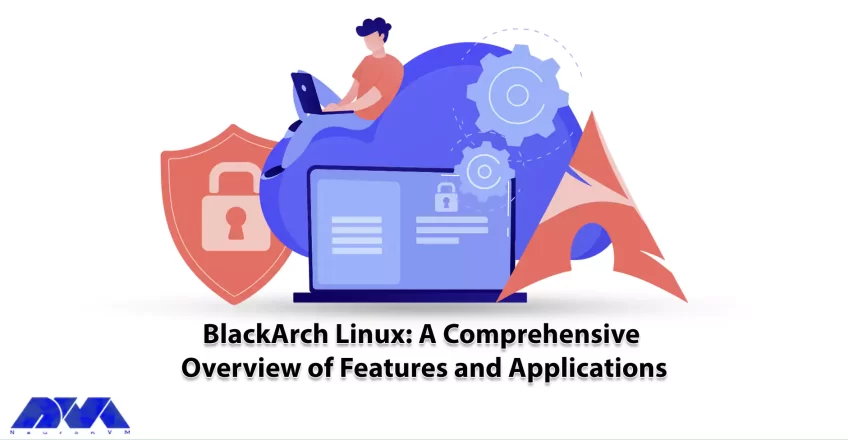 BlackArch Linux - A Comprehensive Overview of Features and Applications