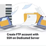 How to Create FTP account with SSH on Dedicated Server
