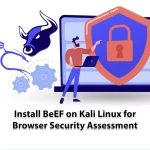 Install BeEF on Kali Linux for Browser Security Assessment