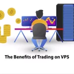 The Benefits of Trading on VPS