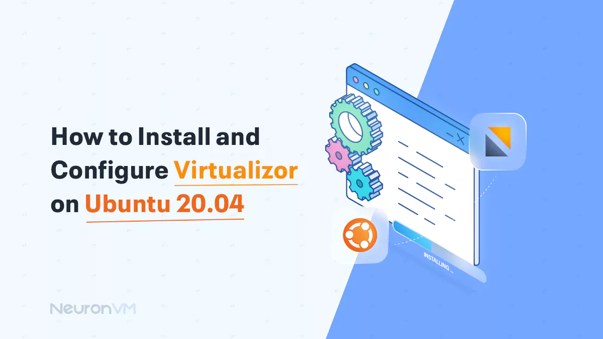 How to Install and Configure Virtualizor on Ubuntu 20.04