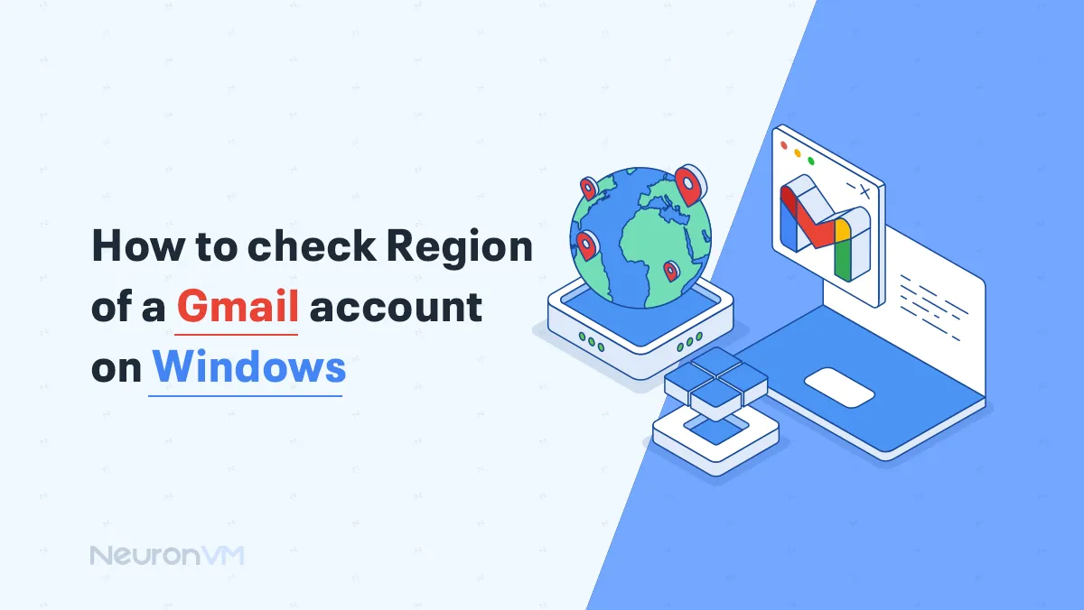 How to Check the Region of a Gmail Account on Windows