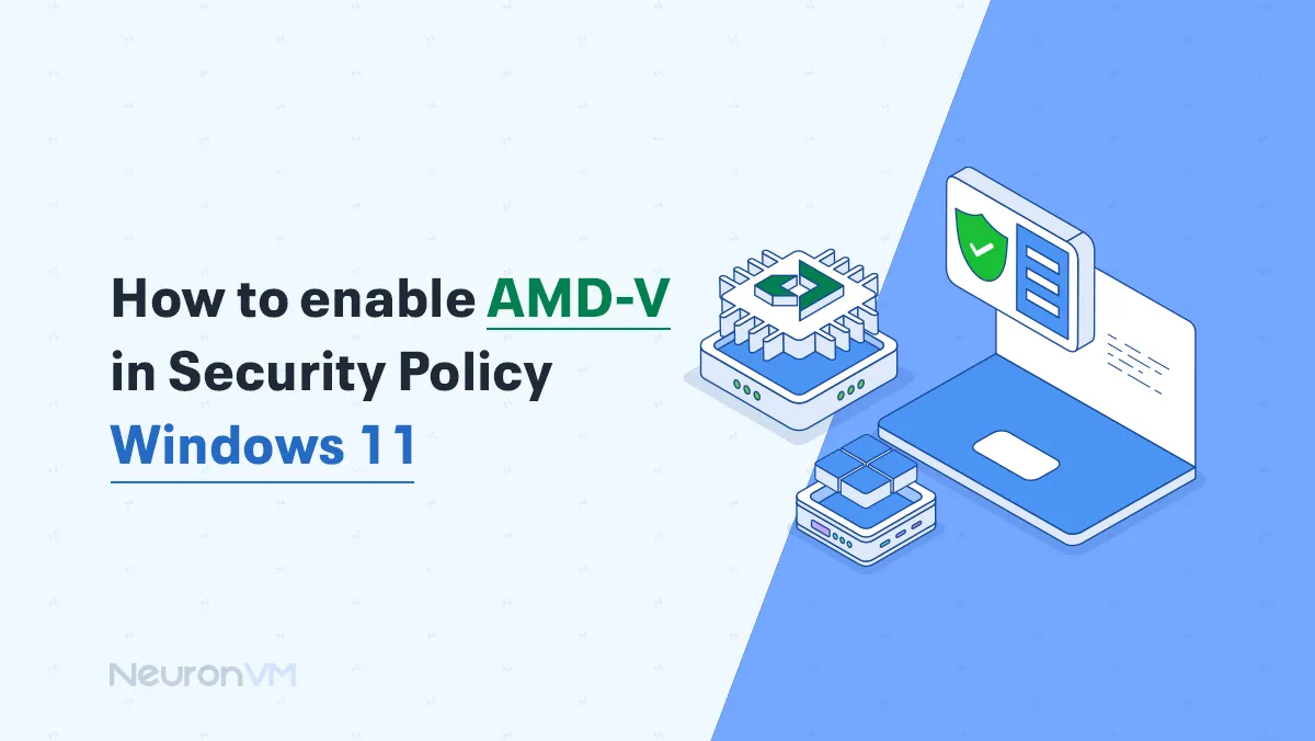 How to Enable AMD-V in Security Policy Windows 11​