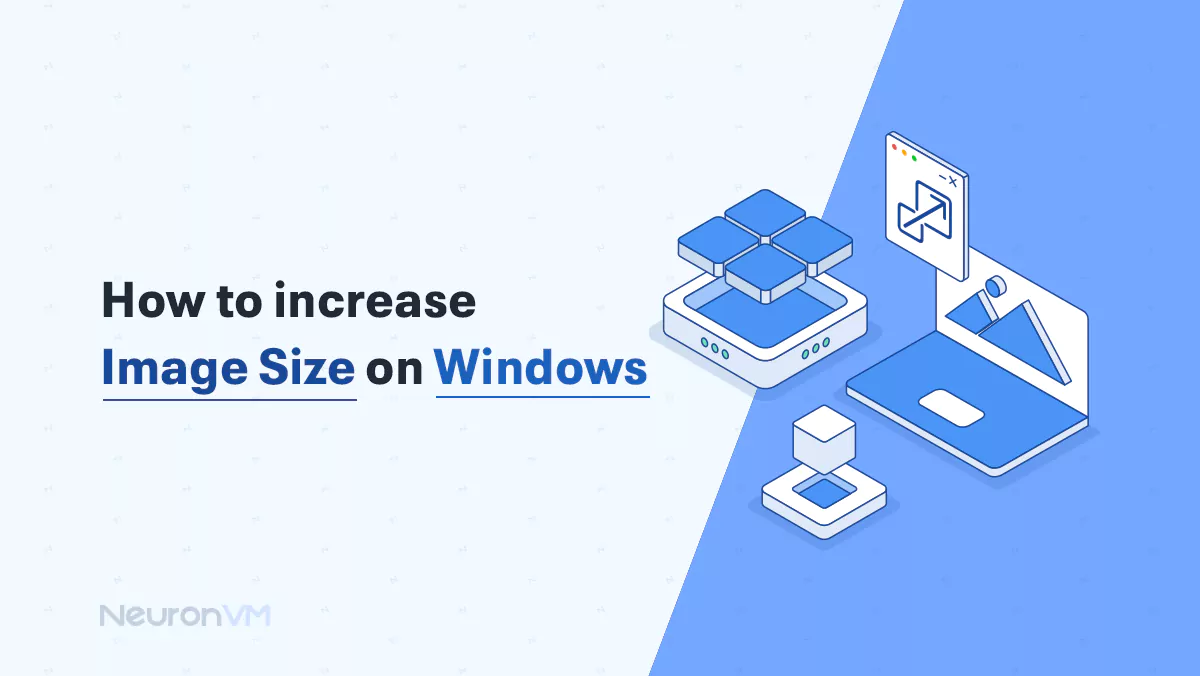 How to Increase Image Size on Windows​