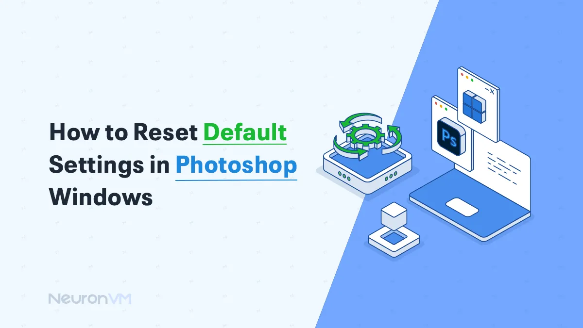 How to Reset Default Settings in Photoshop Windows​