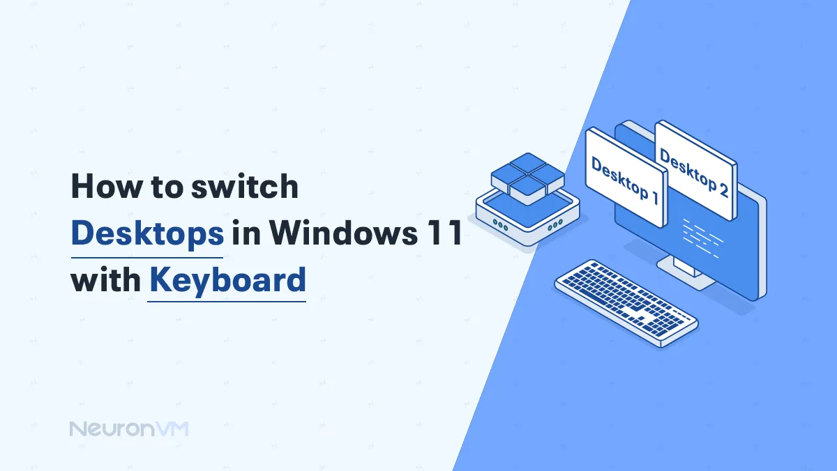 How to Switch Desktops in Windows 11 with Keyboard​