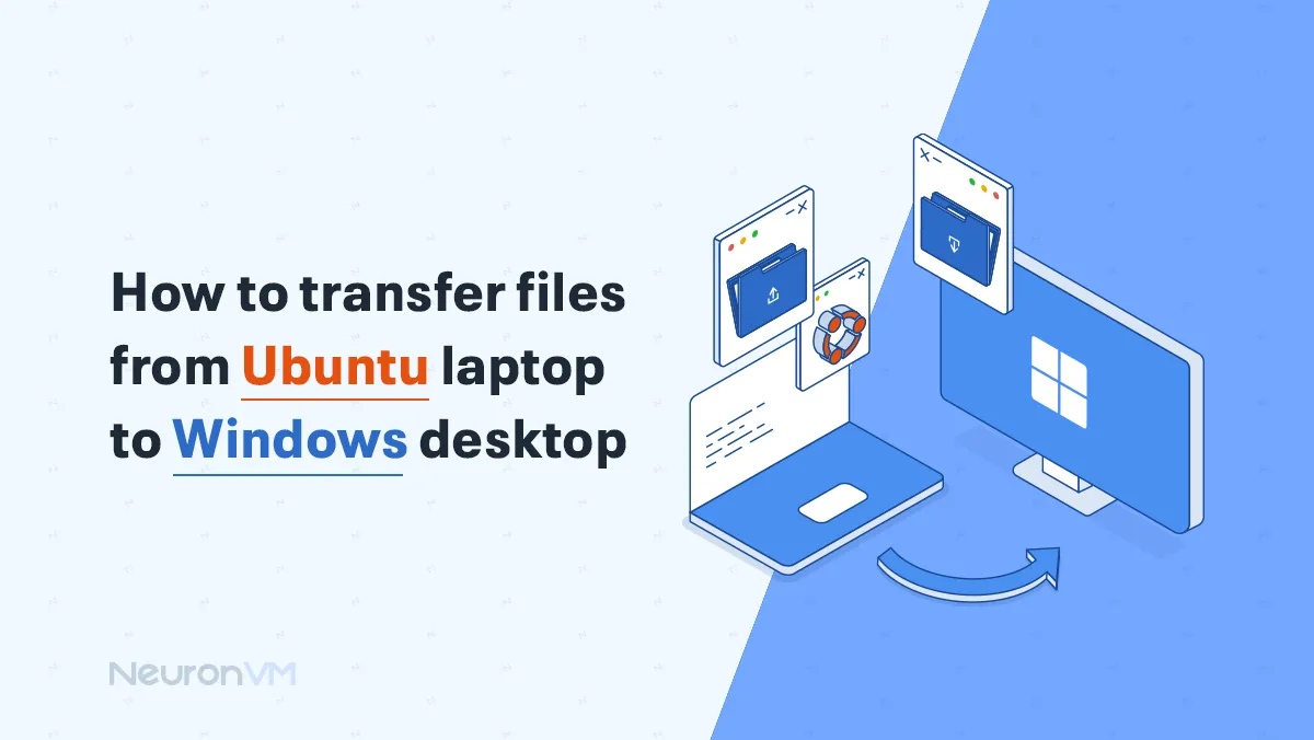 How to Transfer Files from Ubuntu laptop to Windows desktop​