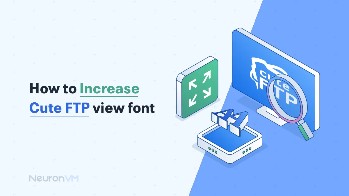 How to Change or Increase Font Size in CuteFTP (Step-by-Step Guide)