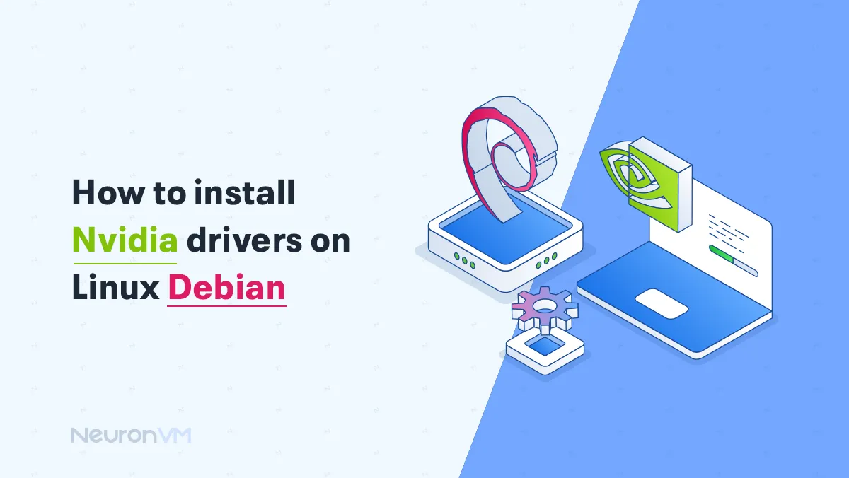 How to Install NVIDIA Drivers on Debian Linux (Step-by-Step Guide)