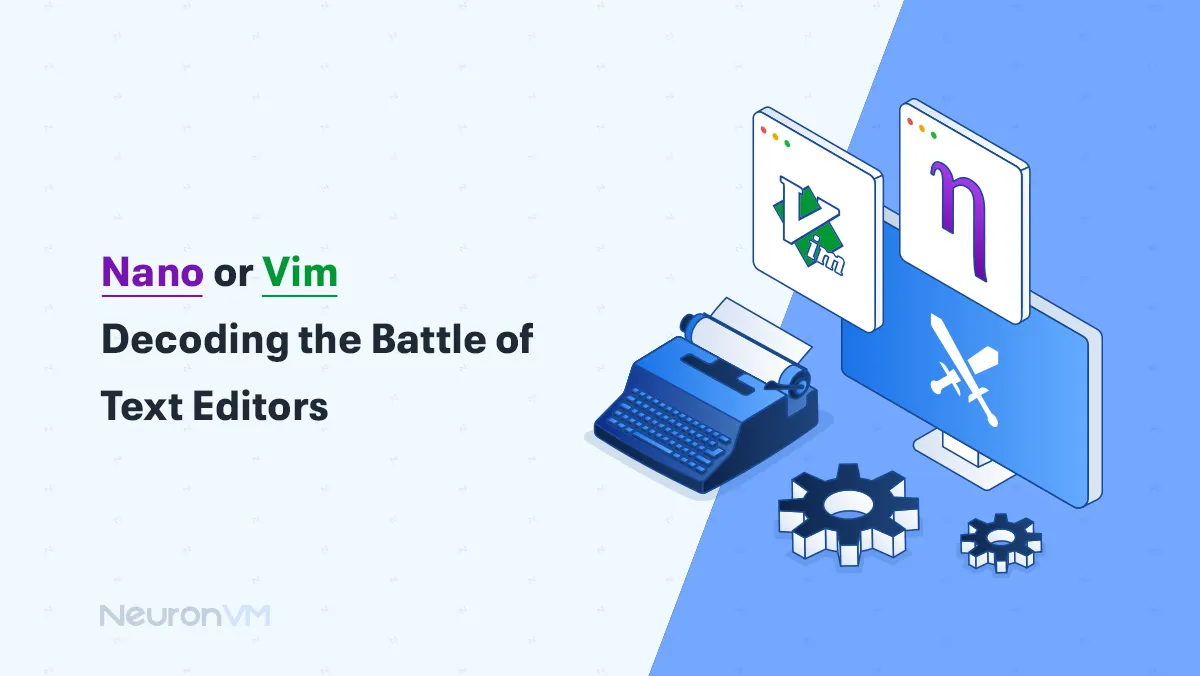 Nano or Vim? Choosing the Right Text Editor for Linux